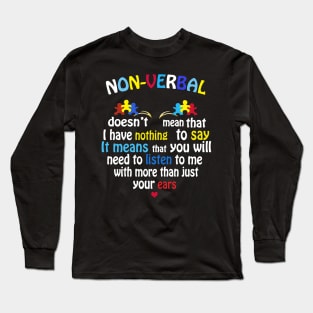 Non Verbal Doesn't Mean I Have Nothing To Say Autism Long Sleeve T-Shirt